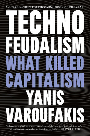 Technofeudalism by Yanis Varoufakis