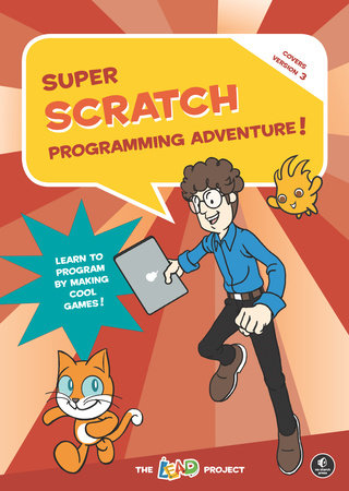 Super Scratch Programming Adventure! (Scratch 3) by The LEAD Project