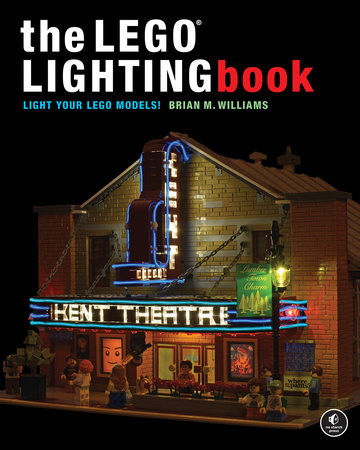The LEGO® Lighting Book by Brian M Williams