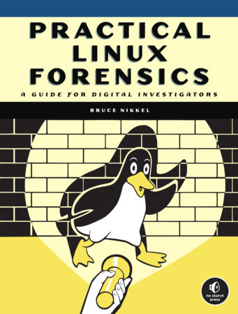 Practical Linux Forensics by Bruce Nikkel
