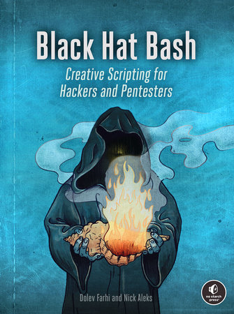 Black Hat Bash by Nick Aleks and Dolev Farhi