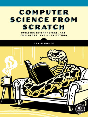 Computer Science From Scratch by David Kopec