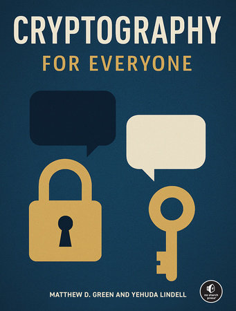 Cryptography for Everyone by Matthew D. Green and Yehuda Lindell
