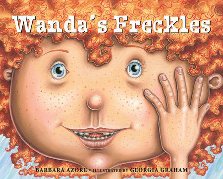 Wanda's Freckles by Barbara Azore; illustrated by Georgia Graham