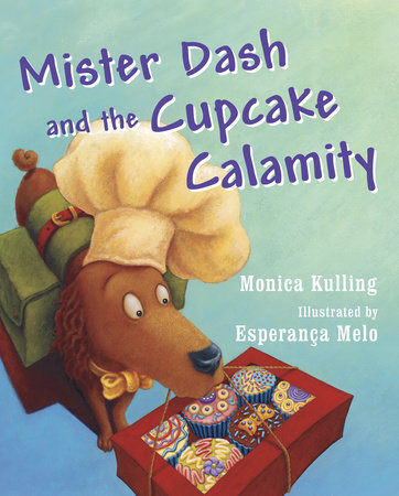 Mister Dash and the Cupcake Calamity by Monica Kulling