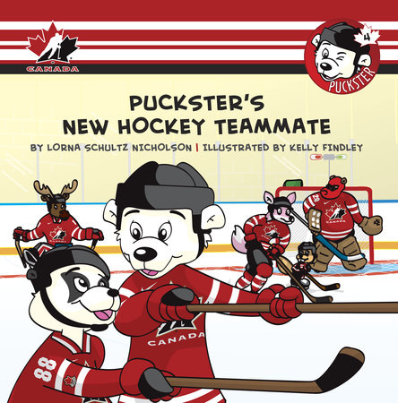 Puckster's New Hockey Teammate by Lorna Schultz Nicholson