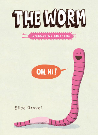 The Worm by Elise Gravel