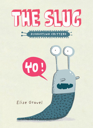 The Slug by Elise Gravel