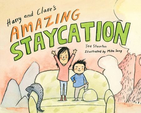 Harry and Clare's Amazing Staycation by Ted Staunton