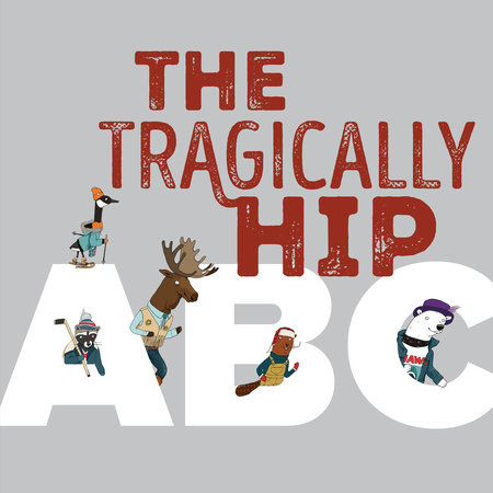 The Tragically Hip ABC by The Tragically Hip