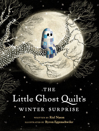The Little Ghost Quilt's Winter Surprise by Riel Nason