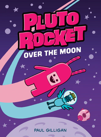 Pluto Rocket: Over the Moon (Pluto Rocket #4) by Paul Gilligan