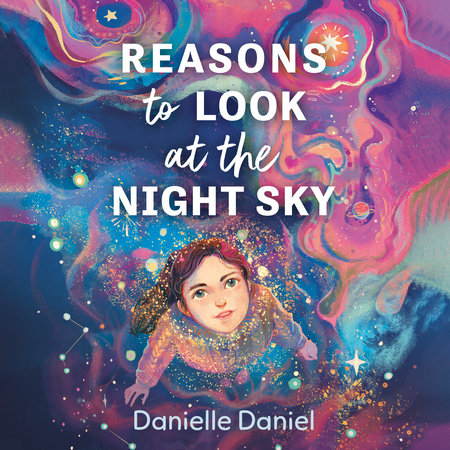 Reasons to Look at the Night Sky by Danielle Daniel