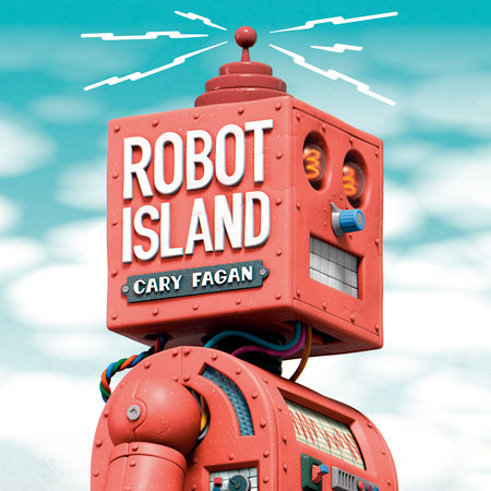 Robot Island by Cary Fagan