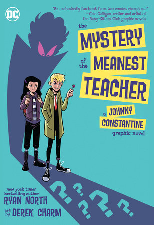 The Mystery of the Meanest Teacher: A Johnny Constantine Graphic Novel by Ryan North