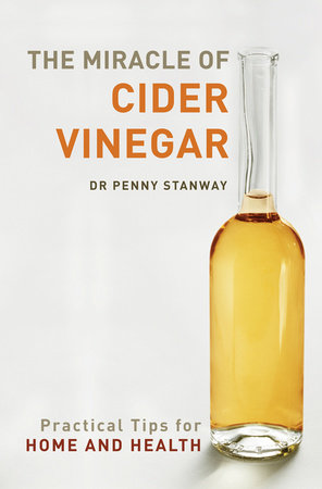 The Natural Apothecary: Apple Cider Vinegar by Dr. Penny Stanway