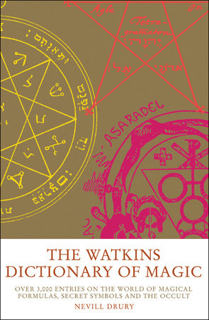 The Watkins Dictionary of Magic by Nevill Drury