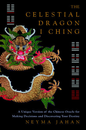 The Celestial Dragon I Ching by Neyma Jahan