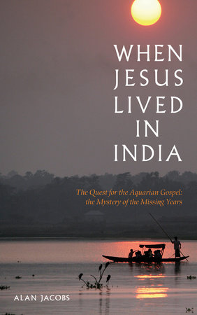 When Jesus Lived in India by Alan Jacobs