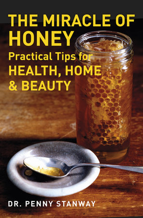 The Miracle of Honey by Dr. Penny Stanway