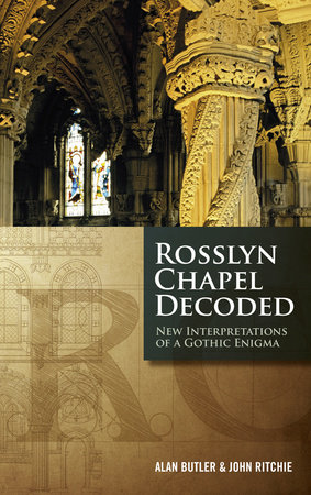 Rosslyn Chapel Decoded by Alan Butler and John Ritchie
