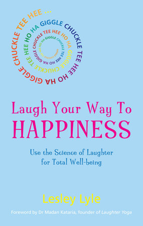 Laugh Your Way to Happiness by Lesley Lyle