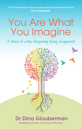 You Are What You Imagine by Dina Glouberman
