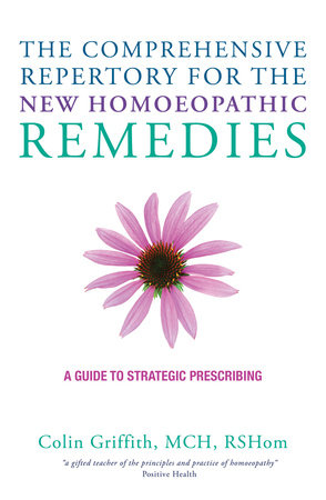 The Comprehensive Repertory for the New Homeopathic Remedies by Colin Griffith