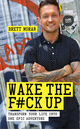 Wake the F*ck Up by Brett Moran