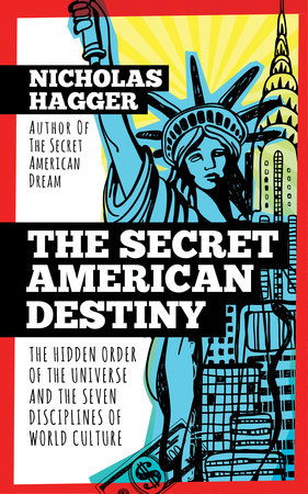 The Secret American Destiny by Nicholas Hagger