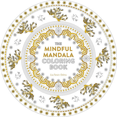 The Mindful Mandala Coloring Book by Lisa Tenzin-Dolma