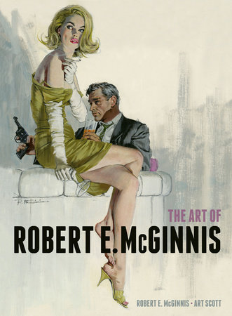 The Art of Robert E. McGinnis by Robert E. McGinnis and Art Scott