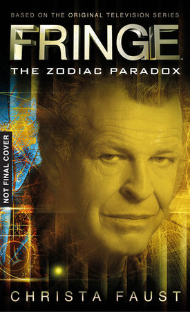 Fringe - The Zodiac Paradox (Novel #1) by Christa Faust