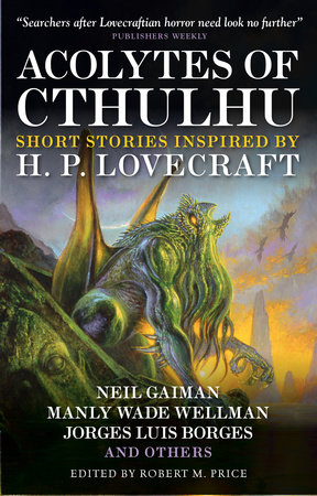 Acolytes of Cthulhu by Robert M. Price, Neil Gaiman, S.T. Joshi and Edmond Hamilton