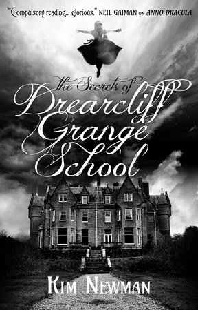 The Secrets of Drearcliff Grange School by Kim Newman