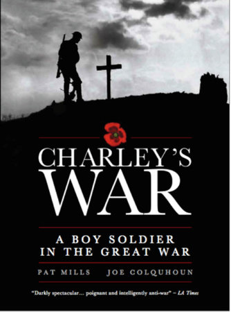 Charley's War: A Boy Soldier in the Great War by Pat Mills