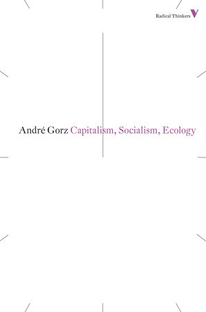 Capitalism, Socialism, Ecology by Andre Gorz