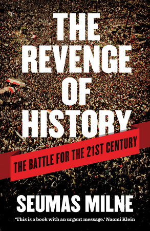 The Revenge of History by Seumas Milne