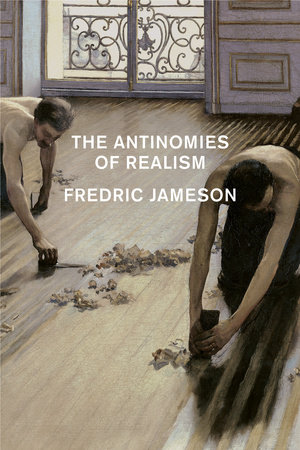The Antinomies of Realism by Fredric Jameson