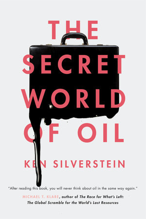 The Secret World of Oil by Ken Silverstein
