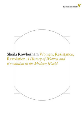 Women, Resistance and Revolution by Sheila Rowbotham