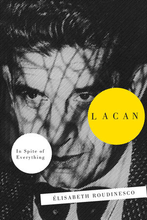 Lacan by Elisabeth Roudinesco