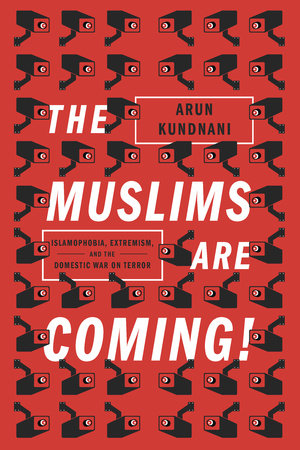 The Muslims Are Coming by Arun Kundnani