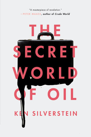 The Secret World of Oil by Ken Silverstein