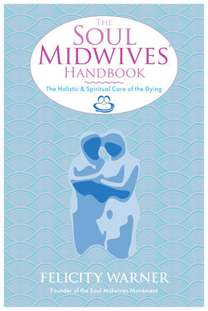 The Soul Midwives' Handbook by Felicity Warner