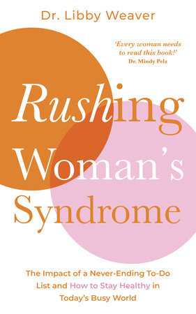 Rushing Woman's Syndrome by Dr. Libby Weaver