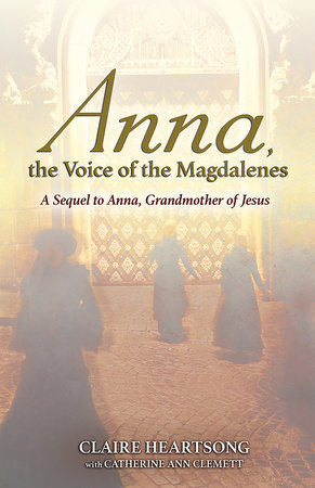 Anna, the Voice of the Magdalenes by Claire Heartsong