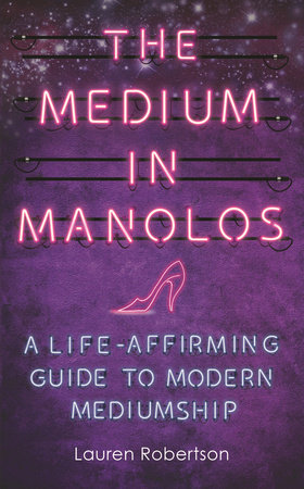 The Medium in Manolos by Lauren Robertson