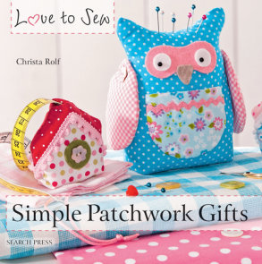 Love to Sew: Simple Patchwork Gifts