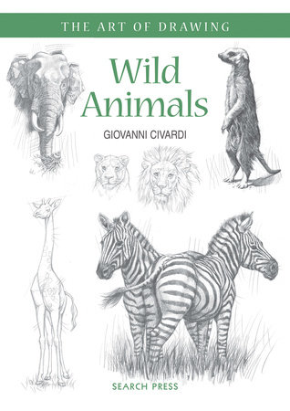 Art of Drawing: Wild Animals by Giovanni Civardi